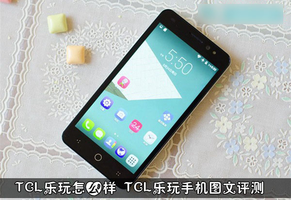 TCL乐玩手机怎么样？TCL乐玩详细评测图解TCL手机「TCL乐玩手机怎么样？TCL乐玩详细评测图解」